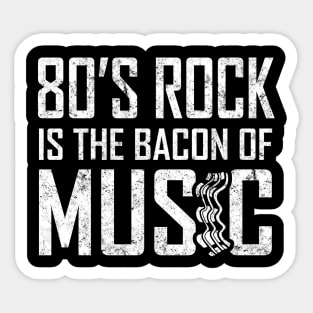 80s Rock is the Bacon Music Sticker